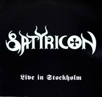SATYRICON - Live In Stockholm   is an unofficial recording of this Norwegian Black Metal band