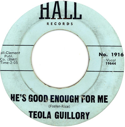 inyl record label for Teola Guillory's song 'He's Good Enough for Me,' released on Hall Records, catalog number 1916. The label credits songwriters Foster and Rice and lists Hall-Clement Publishing Company (BMI) with a track duration of 2:05