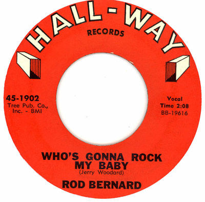 Hall-Way Records 45-1902 vinyl label for the single 'Who's Gonna Rock My Baby' by Rod Bernard. Features Tree Pub. Co., Inc. - BMI, duration 2:08, catalog number BB-19616.