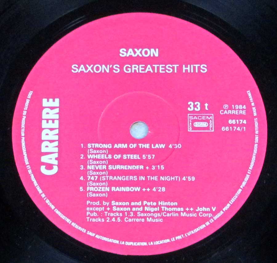 "Saxon's Greatest Hits" Pink Colour Carrere Record Label Details: Carrere 66174 ℗ 1984 Carrere Sound Copyright 