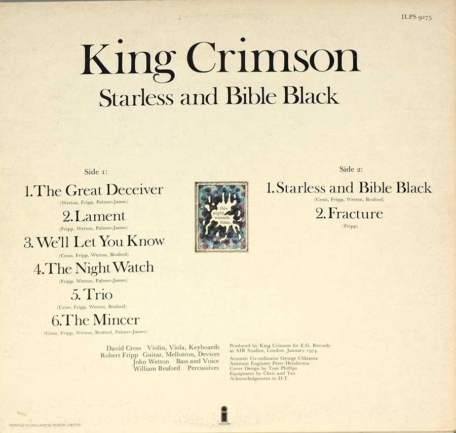 Back cover of King Crimson’s 1974 album 'Starless and Bible Black' features a clean cream background with the band name and album title in bold serif font at the top. The layout is divided into two columns listing Side One and Side Two track titles with writing credits beneath each song. At the center sits a small, abstract image reading 'this night wounds time', framed in muted tones. Below, musician credits list David Cross, Robert Fripp, John Wetton, and Bill Bruford, along with production details, printed in England by Robor Ltd. The design’s simplicity contrasts the album’s sonic intensity.