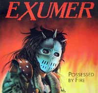 EXUMER - Possessed by Fire